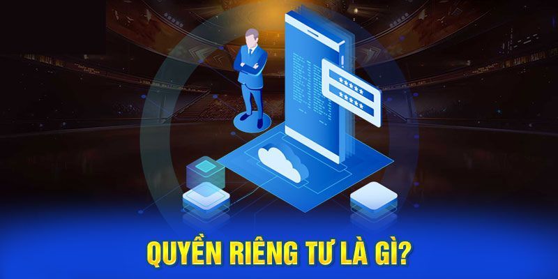 Tổng quan về quyền riêng tư